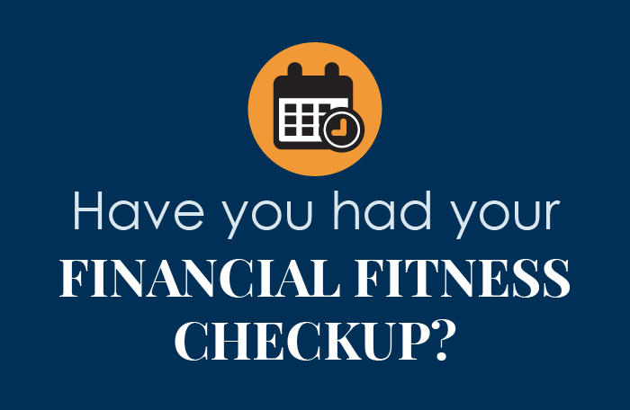Have you had your financial fitness checkup