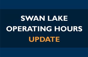 Swan Lake Operating Hours Update