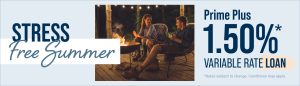 Stress Free Summer Prime Plus 1.50% Variable Rate Loan