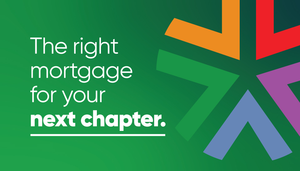 The right mortgage for your next chapter
